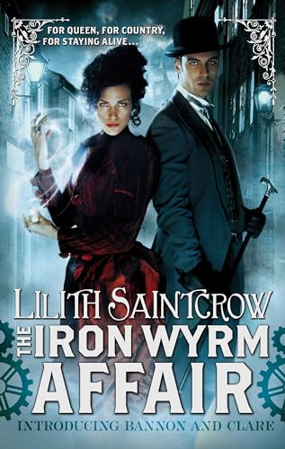 The Iron Wyrm Affair: Bannon and Clare: Book One