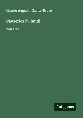 Causeries du lundi: Tome 13 Causeries du lundi: Tome 13