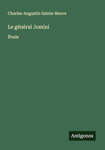 Le général Jomini: Étude von Antigonos Verlag