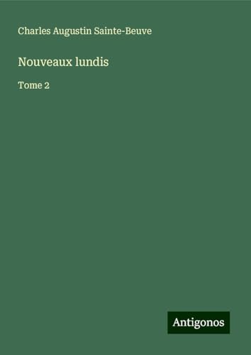 Nouveaux lundis: Tome 2 Nouveaux lundis: Tome 2 von Antigonos Verlag