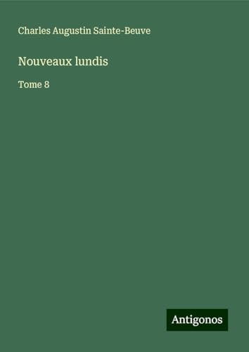 Nouveaux lundis: Tome 8 Nouveaux lundis: Tome 8 von Antigonos Verlag