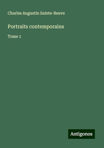 Portraits contemporains: Tome 1 Portraits contemporains: Tome 1 von Antigonos Verlag
