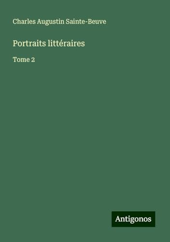Portraits littéraires: Tome 2 Portraits littéraires: Tome 2 von Antigonos Verlag