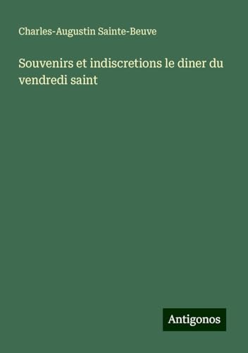 Souvenirs et indiscretions le diner du vendredi saint von Antigonos Verlag