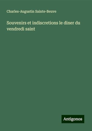 Souvenirs et indiscretions le diner du vendredi saint von Antigonos Verlag