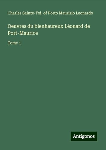 Oeuvres du bienheureux Léonard de Port-Maurice: Tome 1