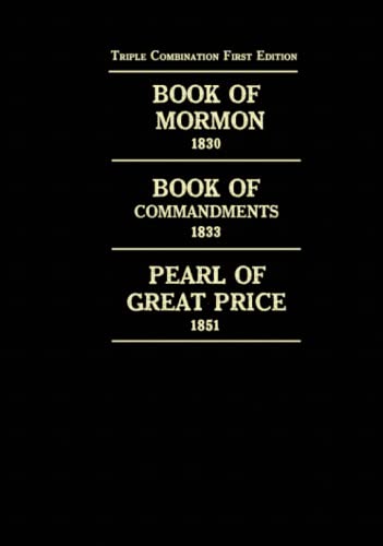 Triple Combination First Edition: Book of Mormon 1830, Book of Commandments 1833, Pearl of Great Price 1851