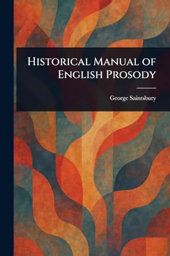 Historical Manual of English Prosody von Anson Street Press