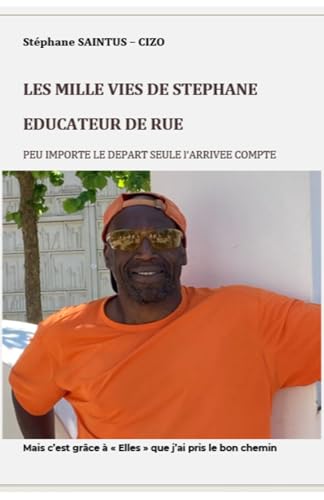 Les Mille Vies de Stéphane, éducateur de rue: Peu importe le départ, seule l'arrivée compte von LIBRINOVA