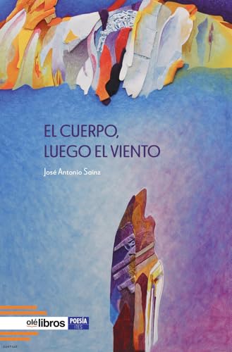 El cuerpo, luego el viento (ITES, Band 246) von Olé Libros