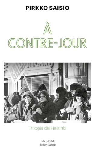 À contre-jour: Trilogie de Helsinki von ROBERT LAFFONT