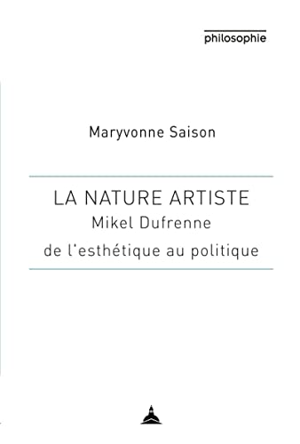La nature artiste: Mikel Dufrenne entre esthétique et philosophie La nature artiste: Mikel Dufrenne entre esthétique et philosophie