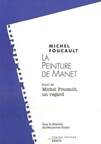 La peinture de Manet, suivi de "Michel Foucault, un regard"