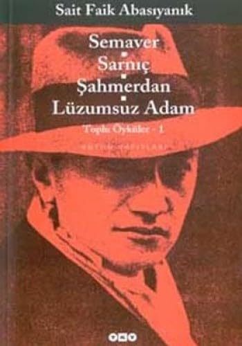 Semaver, Sarnıç, Şahmerdan, Lüzumsuz Adam: Toplu Öyküler 1