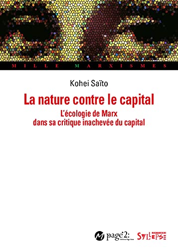 La nature contre le capital: L'écologie de Marx dans sa critique inachevée du capital von SYLLEPSE