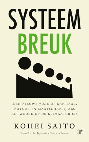 Systeembreuk: een nieuwe visie op kapitaal, natuur en maatschappij als antwoord op de klimaatcrisis von De Arbeiderspers