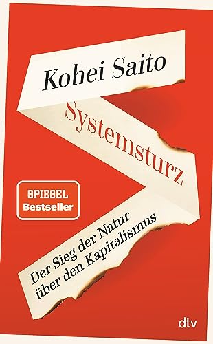 Systemsturz: Der Sieg der Natur über den Kapitalismus | »Kohei Saito ist der neue Piketty.« Berliner Morgenpost von dtv Verlagsgesellschaft mbH & Co. KG