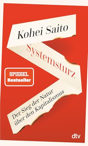 Systemsturz: Der Sieg der Natur über den Kapitalismus | »Kohei Saito ist der neue Piketty.« Berliner Morgenpost von dtv Verlagsgesellschaft