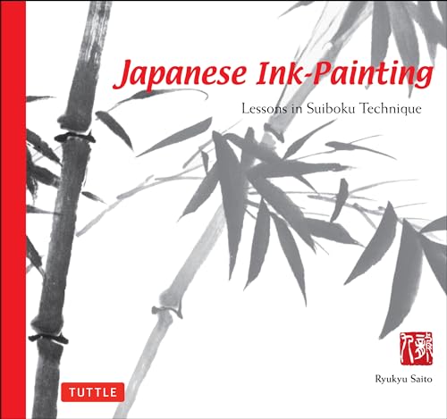 Japanese Ink Painting: Lessons in Suiboku Technique: Lessons in Suiboku Techniques von Tuttle Publishing