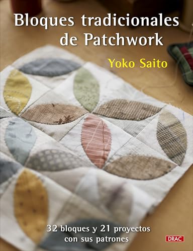 Bloques tradicionales de patchwork: 32 bloques y 21 proyectos con sus patrones von Editorial El Drac, S.L.