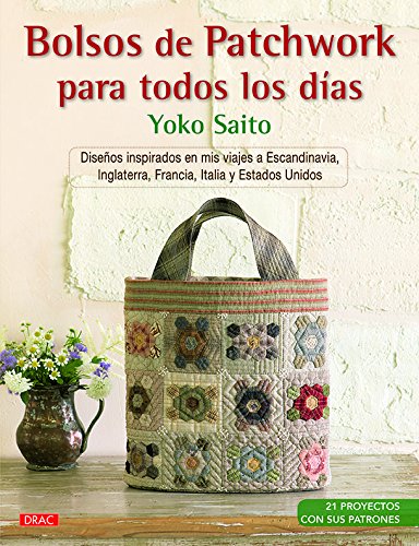 Bolsos de patchwork para todos los días : diseños inspirados en mis viajes a Escandinavia, Inglaterra, Francia, Italia y Estados Unidos von -99999