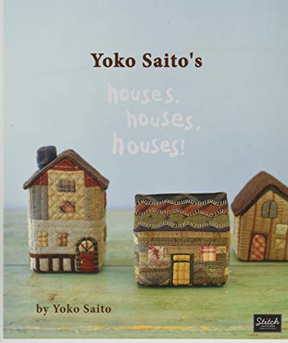 Yoko Saito's Houses, Houses, Houses!: Includes Patterns