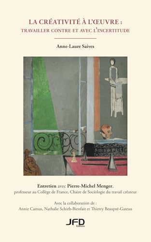 La créativité à l’oeuvre : travailler contre et avec l’incertitude: Entretien avec Pierre-Michel Menger, professeur au Collège de France, Chaire de Sociologie du travail créateur von 9782897998103