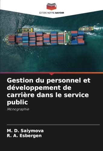 Gestion du personnel et développement de carrière dans le service public: Monographie von Editions Notre Savoir