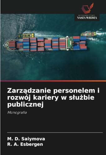 Zarządzanie personelem i rozwój kariery w służbie publicznej: Monografia von Wydawnictwo Nasza Wiedza