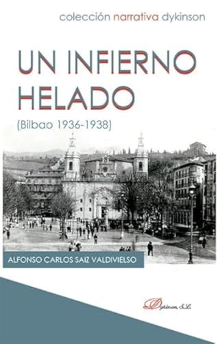 Un infierno helado: (Bilbao 1936-1938) von Editorial Dykinson, S.L.