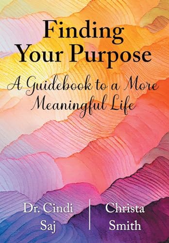 Finding Your Purpose: A Guidebook to a More Meaningful Life von FriesenPress