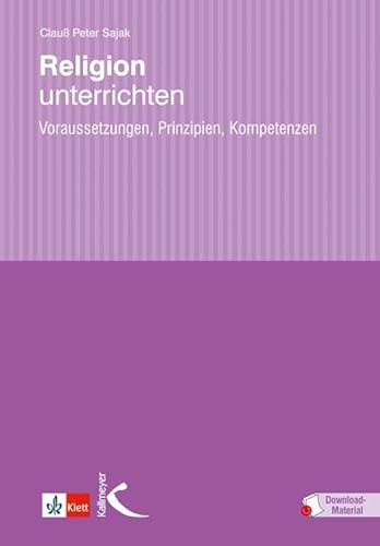 Religion unterrichten: Voraussetzungen, Prinzipien, Kompetenzen