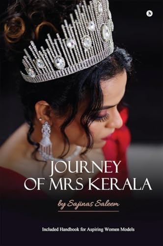 Journey of Mrs Kerala: Included Handbook for Aspiring Women Models von Notion Press