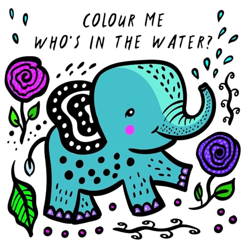 Colour Me: Who's in the Water?: Watch Me Change Colour In Water: 4 (Wee Gallery Bath Books) von Bloomsbury