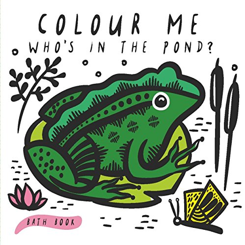 Colour Me: Who's in the Pond?: Baby's first Bath Book: 2 (Wee Gallery) von QED