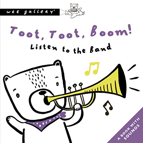 Toot, Toot, Boom! Listen To The Band: A Book with Sounds: 1 (Wee Gallery Sound Books)