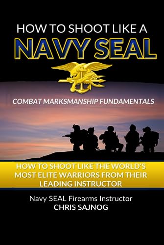 How to Shoot Like a Navy SEAL: Combat Marksmanship Fundamentals von Center Mass Group LLC