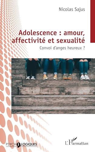 Adolescence : amour, affectivité et sexualité: Convoi d’anges heureux ? von Editions L'Harmattan