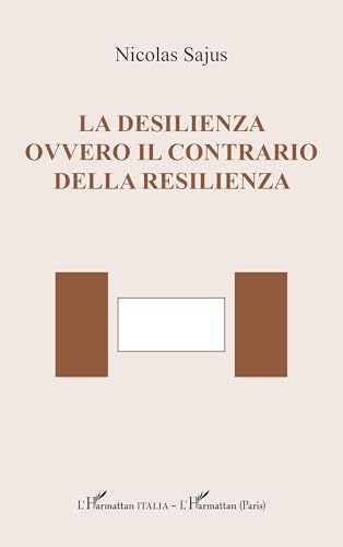 La desilienza ovvero il contrario della resilienza von Editions L'Harmattan