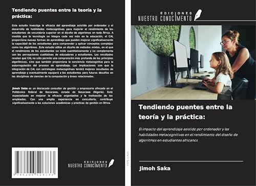 Tendiendo puentes entre la teoría y la práctica:: El impacto del aprendizaje asistido por ordenador y las habilidades metacognitivas en el rendimiento del diseño de algoritmos en estudiantes africanos von Ediciones Nuestro Conocimiento