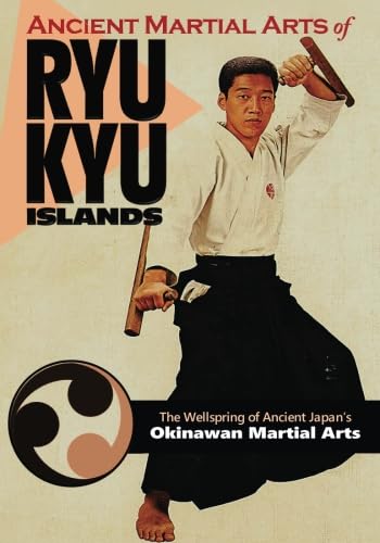 Ancient Martial Arts of Ryukyu Islands: The Wellspring of Ancient Japan’s Okinawan Martial Arts von Warrener Entertainment