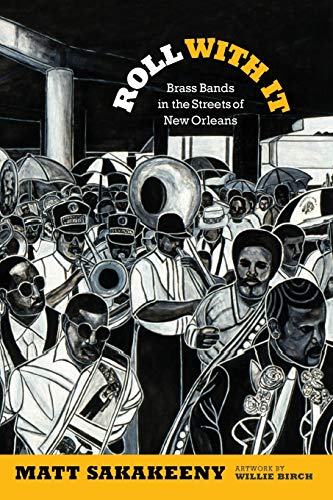 Roll With It: Brass Bands in the Streets of New Orleans (Refiguring American Music) von Duke University Press