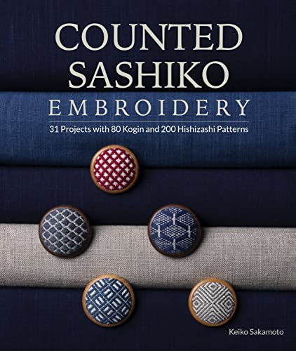 Counted Sashiko Embroidery: 31 Projects with 80 Kogin and 200 Hishizashi Patterns von Schiffer Publishing