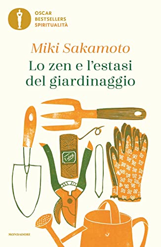 Lo zen e l'estasi del giardinaggio (Oscar bestsellers spiritualità) von Mondadori