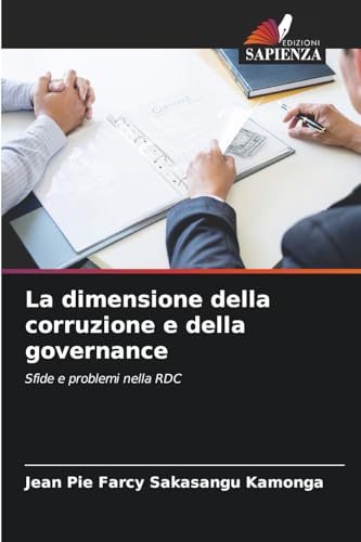 La dimensione della corruzione e della governance: Sfide e problemi nella RDC von Edizioni Sapienza