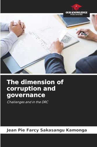 The dimension of corruption and governance: Challenges and in the DRC von Our Knowledge Publishing