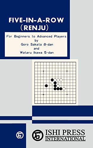 Five-in-a-Row (Renju): For Beginners to Advanced Players