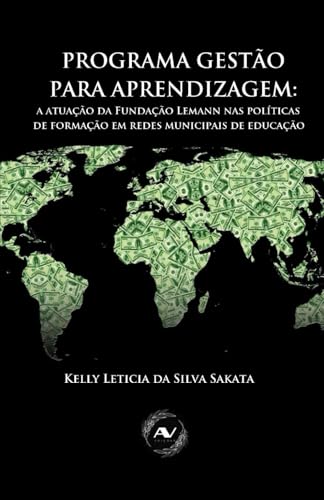 Programa gestão para aprendizagem: a atuação da Fundação Lemann nas políticas de formação em redes de educação (Ética, Política e Cidadania) von Apolodoro Virtual Edições