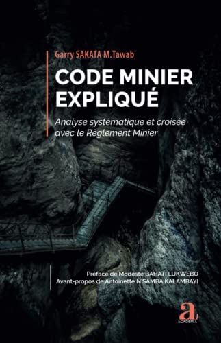 Code minier expliqué: Analyse systématique et croisée avec le Règlement Minier