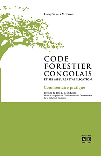 Code forestier congolais et ses mesures d'application: Commentaire pratique von ACADEMIA